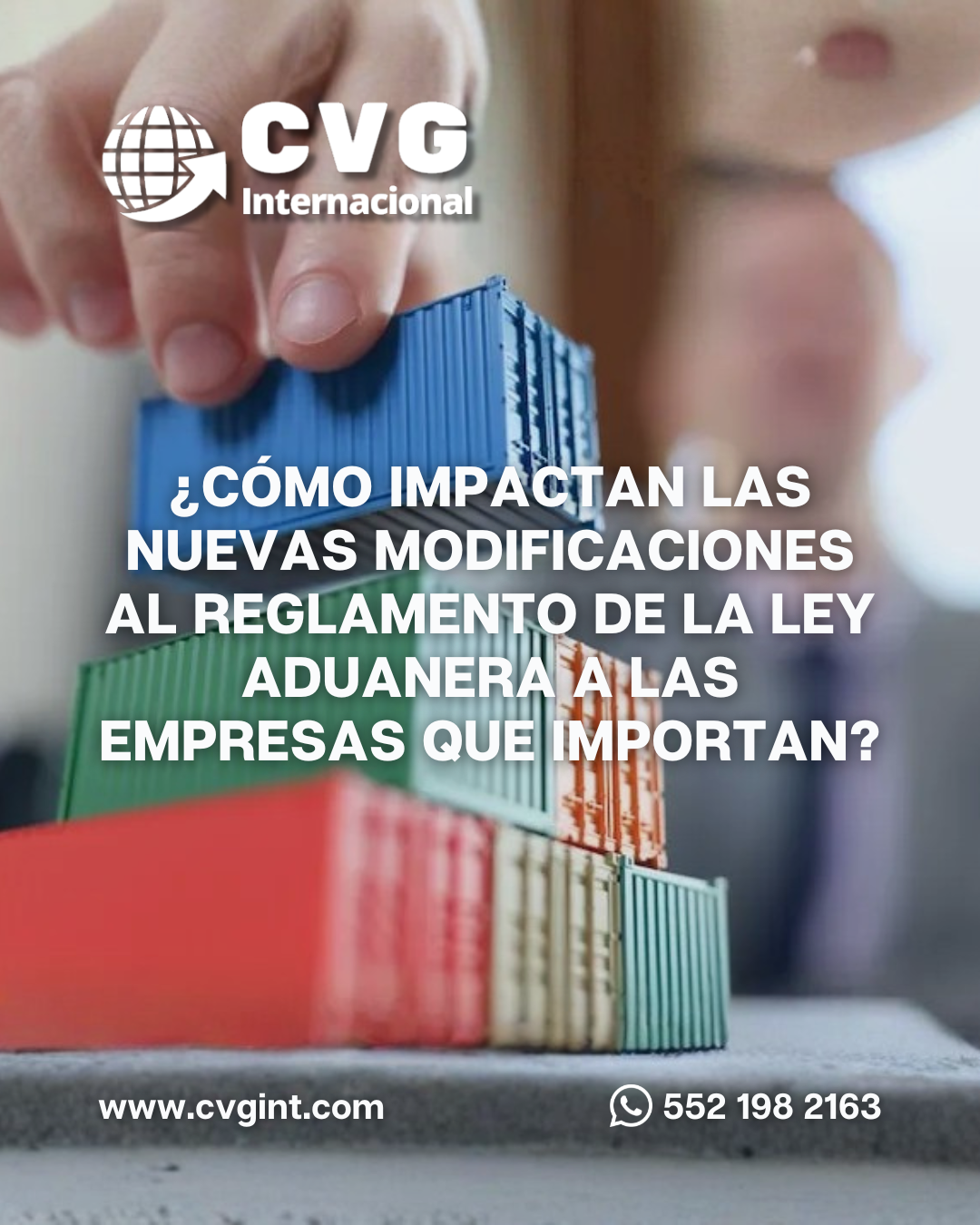 ¿CÓMO IMPACTAN LAS NUEVAS MODIFICACIONES AL REGLAMENTO DE LA LEY ADUANERA A LAS EMPRESAS QUE IMPORTAN?